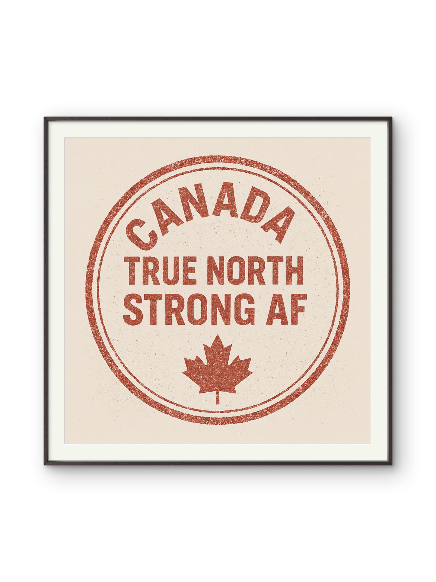 Framed & Ready to Hang, "Canada True North Strong AF."