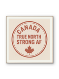 Framed & Ready to Hang, "Canada True North Strong AF."