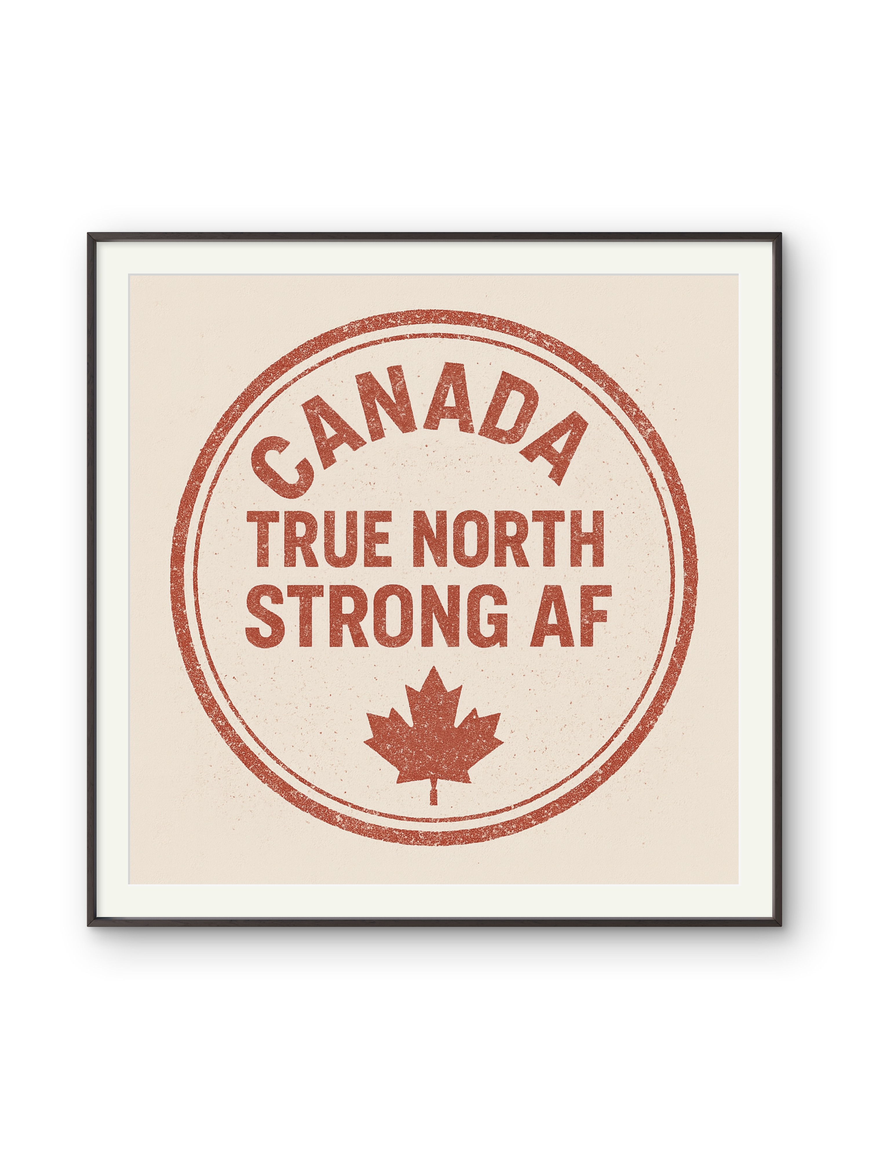 Framed & Ready to Hang, "Canada True North Strong AF."