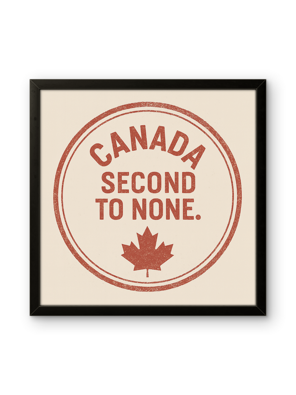 Framed & Ready to Hang! "Canada: Second to None."